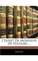 L'Esprit de Monsieur de Voltaire ...