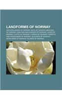 Landforms of Norway: Archipelagoes of Norway, Bays of Norway, Beaches of Norway, Canyons and Gorges of Norway, Caves of Norway(English)