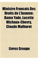 Ministre Franais Des Droits de L'Homme: Rama Yade, Lucette Michaux-Chevry, Claude Malhuret(French)