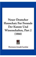 Neuer Deutscher Hausschatz Fur Freunde Der Kunste Und Wissenschaften, Part 2 (1866)