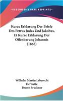Kurze Erklarung Der Briefe Des Petrus Judas Und Jakobus, Et Kurze Erklarung Der Offenbarung Johannis (1865)
