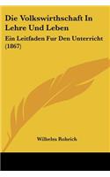 Die Volkswirthschaft In Lehre Und Leben