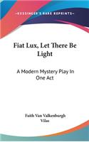 Fiat Lux, Let There Be Light