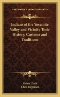 Indians of the Yosemite Valley and Vicinity Their History, Customs and Traditions
