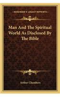 Man and the Spiritual World as Disclosed by the Bible