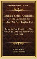 Magnalia Christi Americana Or The Ecclesiastical History Of New England V2