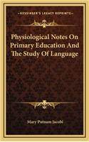 Physiological Notes on Primary Education and the Study of Language