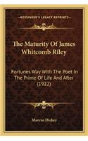 Maturity of James Whitcomb Riley the Maturity of James Whitcomb Riley