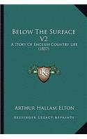 Below The Surface V2: A Story Of English Country Life (1857)