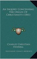 An Inquiry Concerning The Origin Of Christianity (1841)