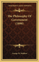 The Philosophy of Government (1898)