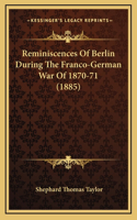 Reminiscences of Berlin During the Franco-German War of 1870-71 (1885)