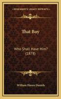 That Boy: Who Shall Have Him? (1878)