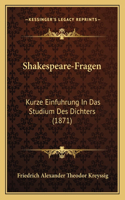 Shakespeare-Fragen: Kurze Einfuhrung In Das Studium Des Dichters (1871)