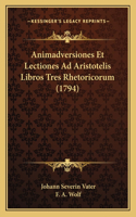 Animadversiones Et Lectiones Ad Aristotelis Libros Tres Rhetoricorum (1794)