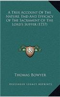 A True Account Of The Nature, End And Efficacy Of The Sacrament Of The Lord's Supper (1737)