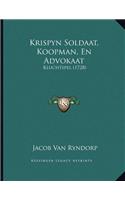 Krispyn Soldaat, Koopman, En Advokaat