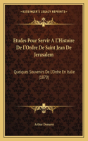 Etudes Pour Servir A L'Histoire De L'Ordre De Saint Jean De Jerusalem
