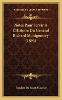 Notes Pour Servir A L'Histoire Du General Richard Montgomery (1893): (French)