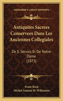 Antiquites Sacrees Conservees Dans Les Anciennes Collegiales