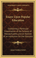 Essays Upon Popular Education