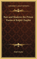 Bars and Shadows the Prison Poems of Ralph Chaplin