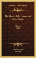 The Ministry In Its Human And Divine Aspects