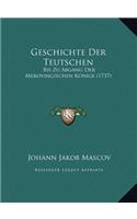 Geschichte Der Teutschen: Bis Zu Abgang Der Merovingischen Konige (1737)