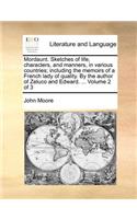 Mordaunt. Sketches of Life, Characters, and Manners, in Various Countries; Including the Memoirs of a French Lady of Quality. by the Author of Zeluco and Edward. ... Volume 2 of 3