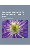 Personal Narrative of the 'Irish Rebellion' of 1798