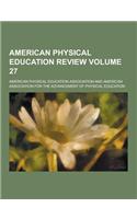 American Physical Education Review Volume 27