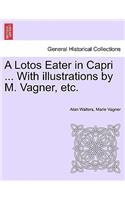 Lotos Eater in Capri ... with Illustrations by M. Vagner, Etc.