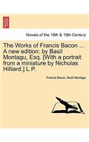 Works of Francis Bacon ... a New Edition