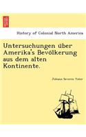 Untersuchungen U Ber Amerika's Bevo Lkerung Aus Dem Alten Kontinente.