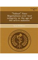 Fallout Fans: Negotiations Over Text Integrity in the Age of the Active Audience