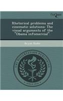 Rhetorical Problems and Cinematic Solutions: The Visual Arguments of the Obama Infomercial.