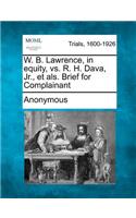 W. B. Lawrence, in equity, vs. R. H. Dava, Jr., et als. Brief for Complainant