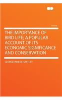 The Importance of Bird Life; A Popular Account of Its Economic Significance and Conservation