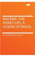 Iracema: The Honey-Lips, a Legend of Brazil