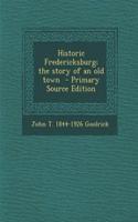 Historic Fredericksburg; The Story of an Old Town