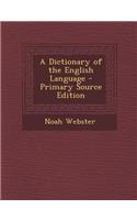 A Dictionary of the English Language - Primary Source Edition