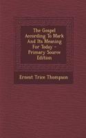 The Gospel According to Mark and Its Meaning for Today
