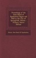 Proceedings of the State Board of Equalization Begun and Held in the City of Springfield, Illinois