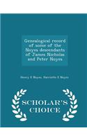 Genealogical Record of Some of the Noyes Descendants of James Nicholas and Peter Noyes - Scholar's Choice Edition