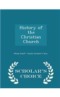 History of the Christian Church - Scholar's Choice Edition