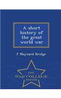 A Short History of the Great World War - War College Series