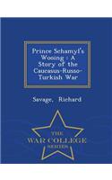 Prince Schamyl's Wooing: A Story of the Caucasus-Russo-Turkish War - War College Series(English)