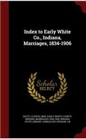 Index to Early White Co., Indiana, Marriages, 1834-1906