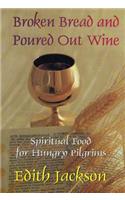 Broken Bread and Poured Out Wine: Spiritual Food for Hungry Pilgrims