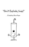 "Don't Explode, Snap!": A SnapStory About Anger
